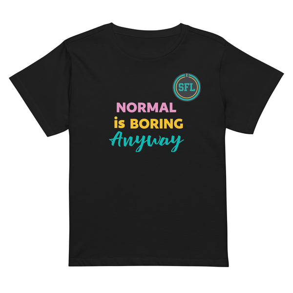 Normal is Boring Anyway Womens Tee